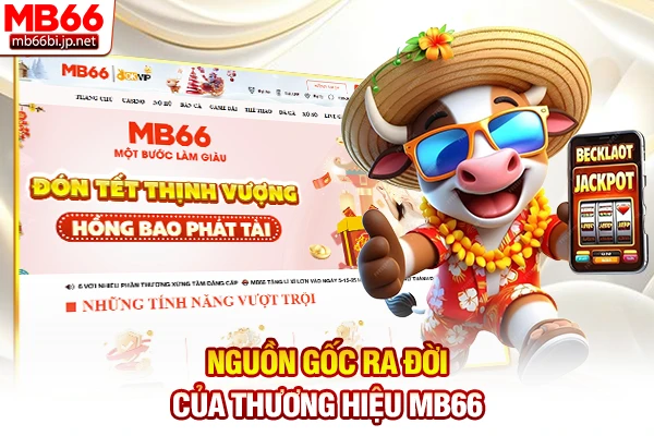 Nguồn gốc ra đời của thương hiệu MB66