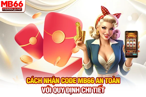 Cách nhận code MB66 an toàn với quy định chi tiết