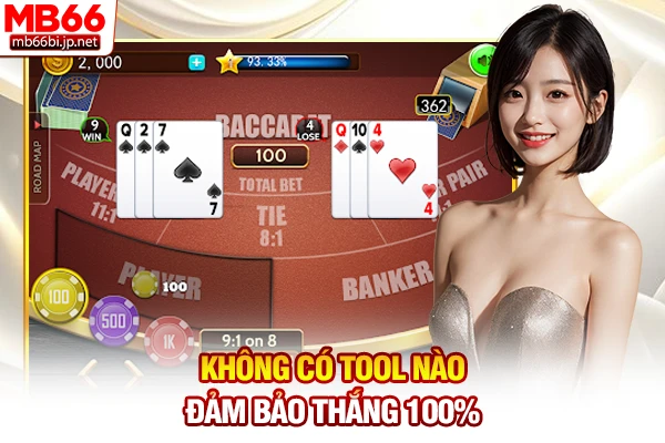 Không có tool nào đảm bảo thắng 100%