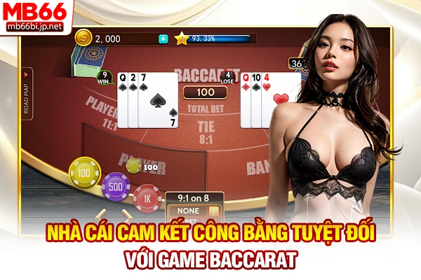 Nhà cái cam kết công bằng tuyệt đối với game Baccarat