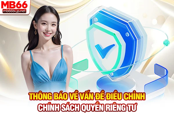 Thông báo về vấn đề điều chỉnh chính sách quyền riêng tư
